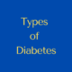What are different Types of Diabetes? Find Out