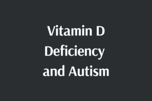 vitamin D deficiency and autism link