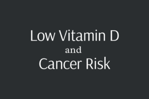 low vitamin D and cancer risk